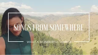 What A Wonderful World (Cover) - Songs From Somewhere - Sarah Kroger