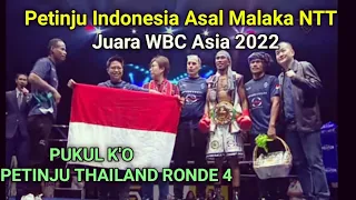 PETINJU INDONESIA ASAL MALAKA NTT‼️JUARA WBC ASIA 2022🥊PUKUL KO PETINJU THAILAND RONDE 4