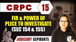 CrPC 15 | FIR & Power of Police to Investigate (Sec 154 & 155) | Major Law | CLAT, LLB & Judiciary