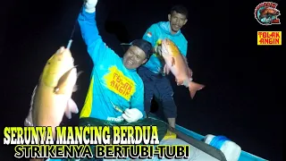 SERUNYA MANCING BERDUA, STRIKE BERTUBI-TUBI...