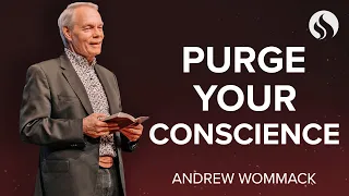 Purge Your Conscience - Chapel with Andrew Wommack - February 7, 2024