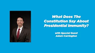 Ep. 207 - What Does The Constitution Say About Presidential Immunity?