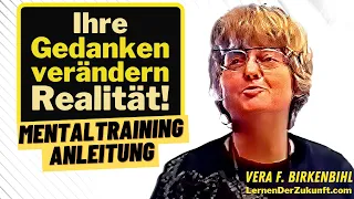 Mit Gedanken Realität verändern | Mentaltraining Praxisübung | mentales Training  Vera F. Birkenbihl