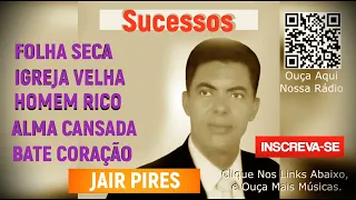 Sucesso - Músicas de Jair Pires - Os Melhores Hinos Antigos Mais Tocados -  em Todos os Tempos.