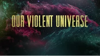 NASA | Our Violent Universe