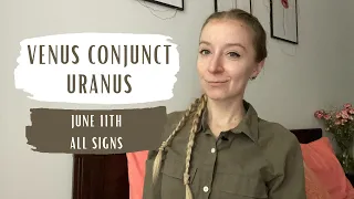 VENUS CONJUNCT URANUS - All Signs - June 11th 2022