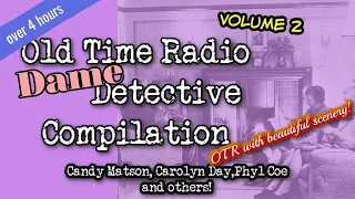 Old Time Radio Detective Compilation👉Dame Detectives Edition/Episode 2/OTR With Beautiful Scenery