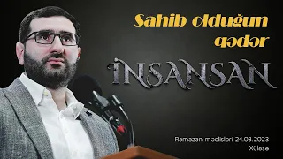 Hacı Surxay - Sahib olduğun qədər insansan