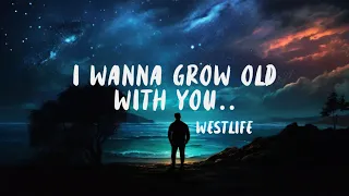 I wanna grow old with you (Lyrics) - Westlife