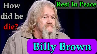 Alaskan Bush People Star Billy Brown Died at 68, cause of death, Family grief, what are they doing?