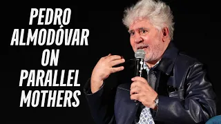 PARALLEL MOTHERS Conversation with Pedro Almodóvar
