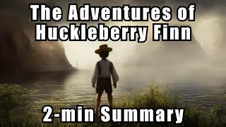 The Adventures of Huckleberry Finn | Two Minute Books