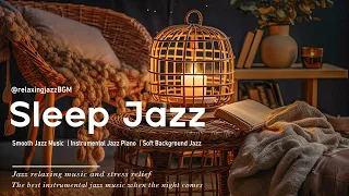 Ethereal Night Jazz Piano Instrumental Music ~ Jazz Relaxing Music for Good Sleep, Stress Relief,...