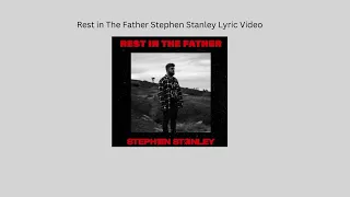 Stephen Stanley Rest in The Father Lyric Video