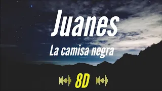 Juanes - La camisa negra [8D AUDIO] 🎧