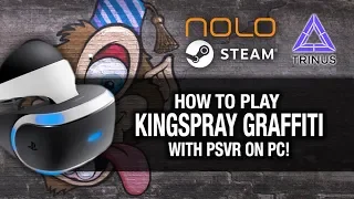 HOW TO PLAY KINGSPRAY GRAFFITI ON PSVR PC // Playstation VR, Nolo VR & Trinus PSVR