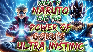 What If Naruto Had The Power's Of Goku's Ultra Instinc And Goku's Ability To Sense Energy.