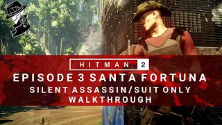 HITMAN 2 | Santa Fortuna | Silent Assassin/Suit Only | Walkthrough | Colombia