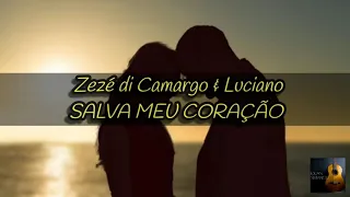 Zezé di Camargo & Luciano- Salva Meu Coração (LETRA)