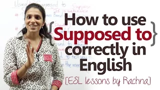 Using 'Supposed to...' correctly in English -  Free English lessons online