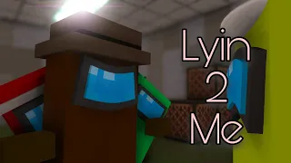 Lyin' 2 Me / Minecraft Among Us Animation Music Video [Song by CG5] (Mine-Imator)