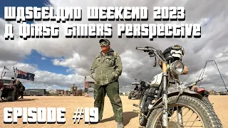 Wasteland Weekend 2023 - A First Timers Perspective - Episode #19