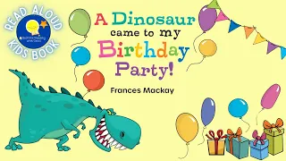 A Dinosaur Came To My Birthday Party! - Read Aloud Kids Book - A Bedtime Story with Dessi!