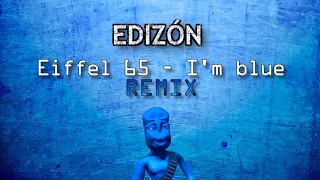 Edizon - Eiffel 65 - Blue REMIX BASS BOOSTED