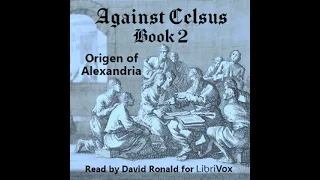 Against Celsus Book 2 by Origen of Alexandria read by David Ronald | Full Audio Book