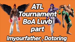 [TEKKEN 7] ATL Tournament BoA Luvb vs Dotoring, lmyourfather