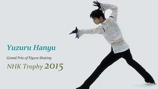 Yuzuru Hanyu - NHK Trophy 2015 SP & FS