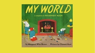 MY WORLD by Margaret Wise Brown.  Grandma Annii's Storytime