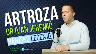 BANJSKO lečenje artroze? | Dr Ivan Jeremić | Lukovska banja x Stetoskop.info