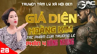 BOM TẤN: GIẢ DIỆN HOÀNG KIM - PHẦN 4 - [TẬP 28] - TRƯỜNG LÊ - TRUYỆN TÂM LÝ XÃ HỘI ĐEN