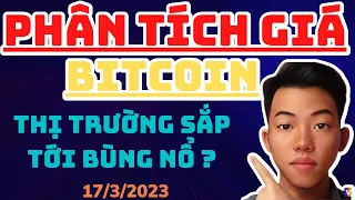 PHÂN TÍCH VÀ NHẬN ĐỊNH XU HƯỚNG GIÁ BITCOIN HÔM NAY NGÀY 17.3.2023 | CẬP NHẬT THỊ TRƯỜNG CRYPTO BTC