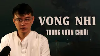 CHUYỆN MA #171: VONG NHI TRONG VƯỜN CHUỐI