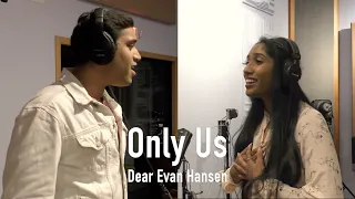 Only Us - Dear Evan Hansen || Sumedha Vadlapudi and Ian Pathak