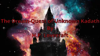 The Dream-Quest of Unknown Kadath by H.P. Lovecraft. Narrated by AI Ranni the Witch.