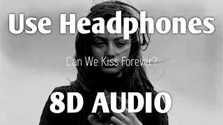 Can We Kiss Forever? (8D AUDIO) - Kina | (ft. Adriana Proenza) | HQ