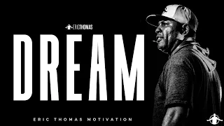 ERIC THOMAS - DREAM (Powerful Motivational Video)