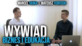 Biznes w młodym wieku? - WYWIAD Z MARCELEM SOJKĄ