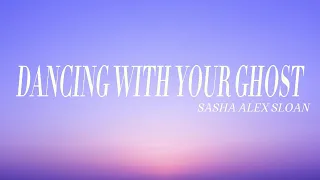 Sasha Alex Sloan - Dancing With Your Ghost (Lyrics)