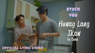 eevee - Huwag Lang Ikaw (Stuck On You OST) (Official Lyric Video)