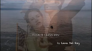 Lana Del Rey - Fuck it I love you (Lyric Video)