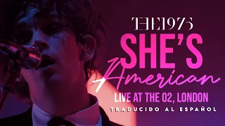 The 1975 - She's American (Live at The O2, London) [Traducido al español - Inglés]