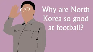 Why are North Korea so good at football?