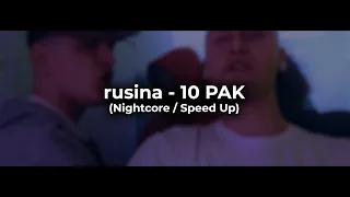 rusina - 10 PAK (Nightcore / Speed Up)