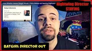 Joss Whedon leaves Batgirl Movie | Chris Mckay not leaving Nightwing