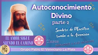 Parte 2 de: Autoconocimiento Divino - Sendero de Maestría rumbo a la Ascensión