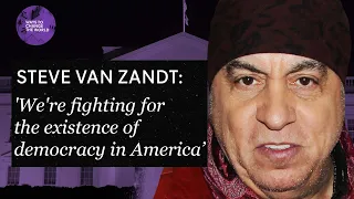 'We're fighting for the existence of democracy in America right now' - Steve Van Zandt